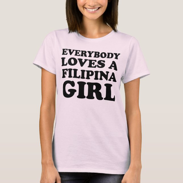 Varje Kärlek A Filipina Girl Tee Shirt (Framsida)