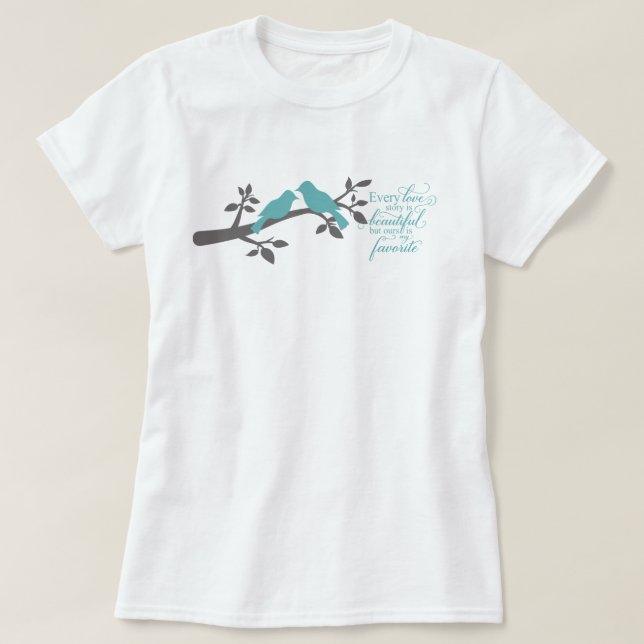 Varje Kärlek-historia är vacker... T-shirt (Design framsida)