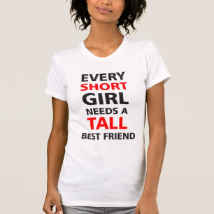 Varje kort flicka behöver en högväxt bästa vä t shirt