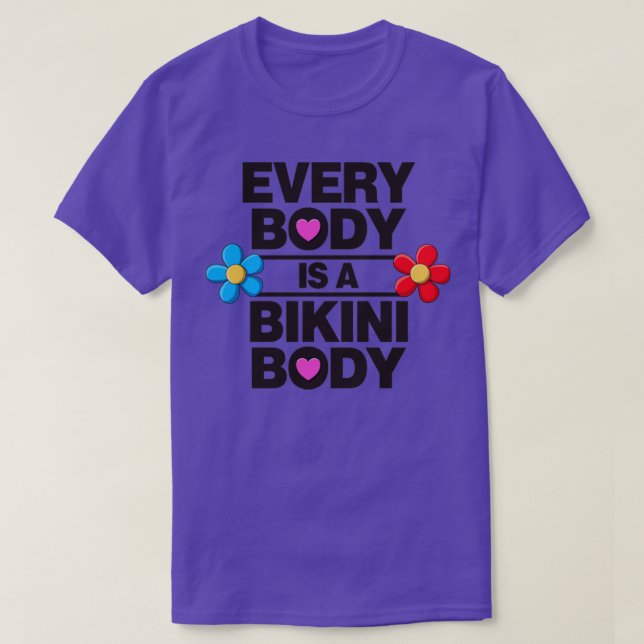 Varje kropp är en bikini-kropp som är självständig t shirt (Design framsida)