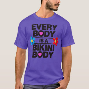 Varje kropp är en bikini-kropp som är självständig t shirt
