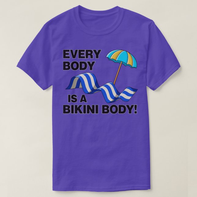 Varje kropp är en bikini-kropp som är självständig t shirt (Design framsida)