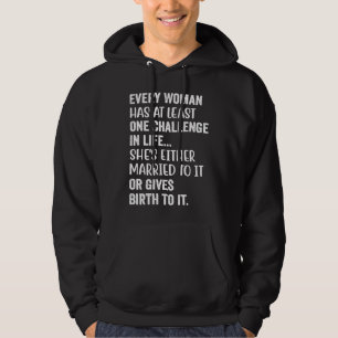 Varje kvinna har minst en utmaning i livet hon hoodie
