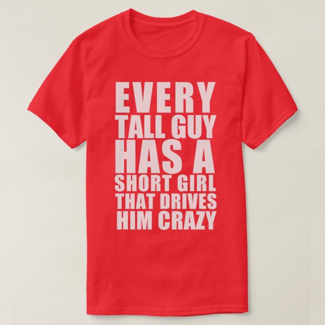 Varje lång kille har en kort tjej som driver honom t shirt (Design framsida)