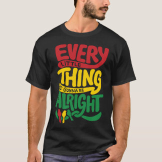 Varje liten Sak kommer att bli bra T Shirt