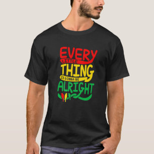 Varje liten Sak ska bli frisk T Shirt