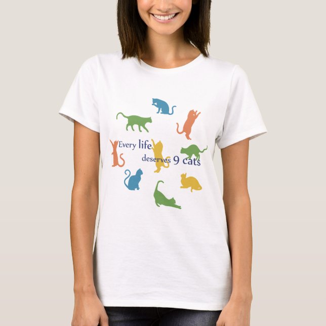 Varje liv förtjänar 9 kattunge Cat Humor Tee Shirt (Framsida)