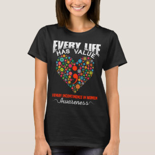 VARJE LIV HAR VÄRDEPAPPERSINKONTINENS I KVINNOR T SHIRT