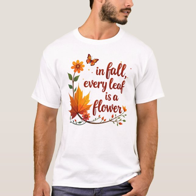 "Varje Löv är en blomma" T Shirt (Framsida)