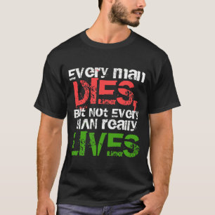 Varje man dör bara inte varje verkligenlivskjorta tee