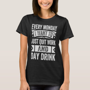 Varje måndag vill jag bara avsluta arbetet och dra t shirt