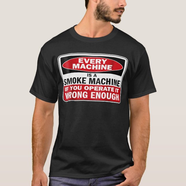 Varje Maskin röker Maskin om du opererar det T Shirt (Framsida)