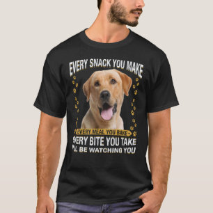 Varje mellanmål du gör Labrador Retriever Hundmamm T Shirt