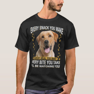 Varje mellanmål du gör Labrador Retriever Hundmamm T Shirt