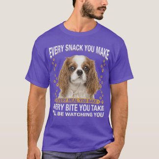 Varje mellanmål du gör rolig Cavalier King Charles T Shirt