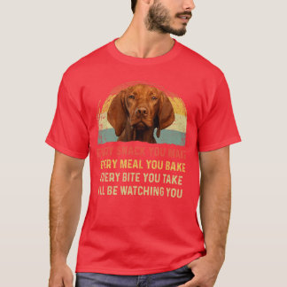 Varje mellanmål du gör Vizsla Hundmamma Hundpappa  T Shirt