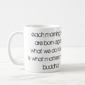 "Varje morgon föds vi igen.." Buddha Kaffemugg