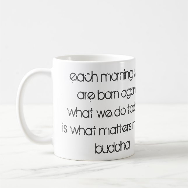 "Varje morgon föds vi igen.." Buddha Kaffemugg (Vänster)