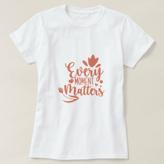Varje ögonblick matchar typografi t shirt (Design framsida)