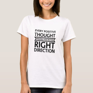 Varje positivt tänkesätt ger dig Högernas riktn T Shirt