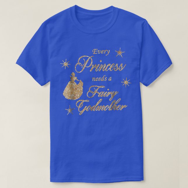 Varje prinsessa behöver en Fairy Godmor Birthday G T Shirt (Design framsida)