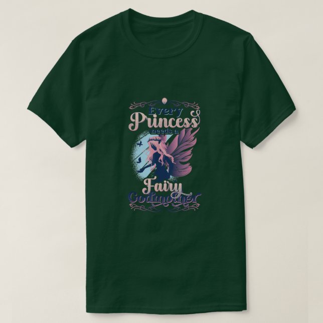 Varje prinsessa behöver en Fairy Godmor T Shirt (Design framsida)