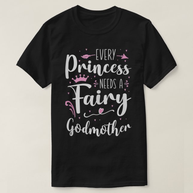 Varje prinsessa behöver en Fairy Godmor  T Shirt (Design framsida)