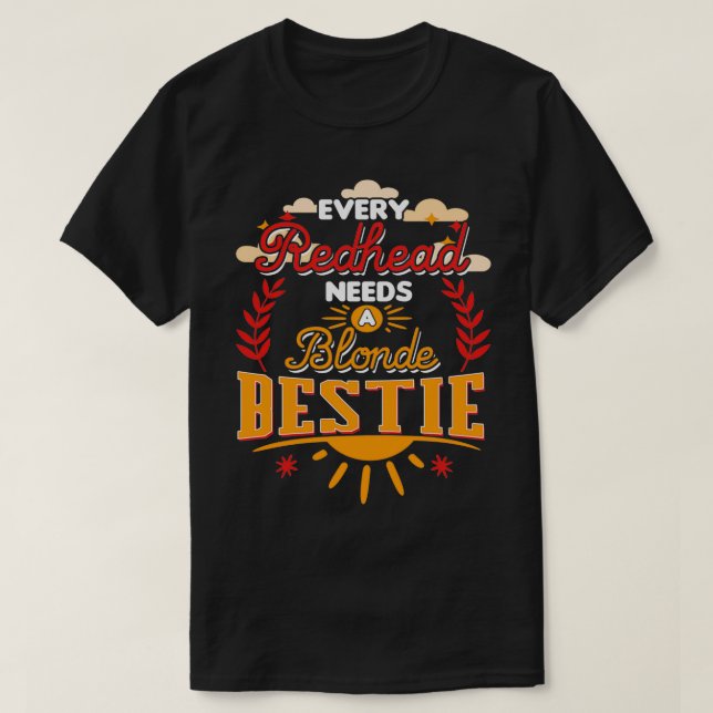 Varje Rödhårig behöver en ensam bästa vän T Shirt (Design framsida)