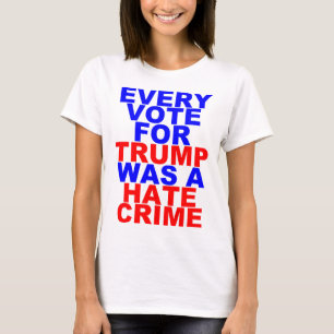Varje rösta för trumf = hatbrott (tända för tee shirt