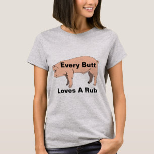 Varje Rumpa älskar en Riven T-Shirt