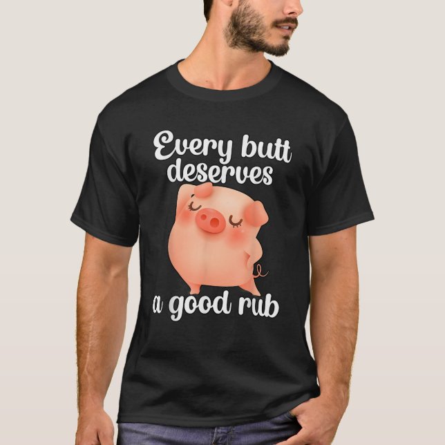 Varje rumpa förtjänar en bra rub t shirt (Framsida)