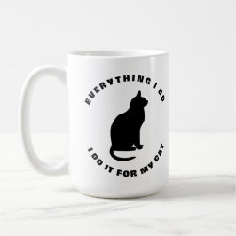 Varje Sak jag gör, gör jag det för mitt katt Kaffemugg