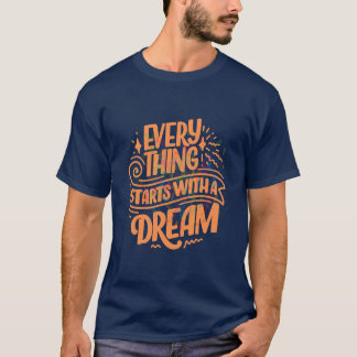 "Varje Sak startar med en Dream "-texttypgrafi T Shirt