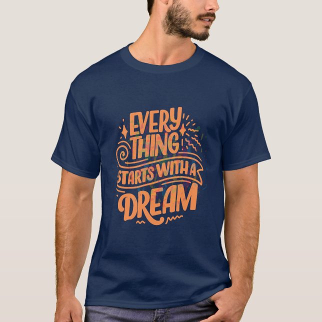"Varje Sak startar med en Dream "-texttypgrafi T Shirt (Framsida)