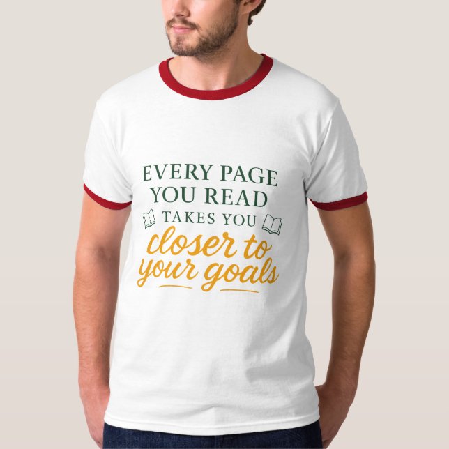 Varje Sida Du Läser Tar Dig Närmare Ditt Mål T Shirt (Framsida)