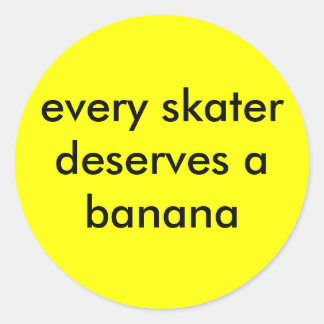 Varje skater förtjänar bananer runt klistermärke