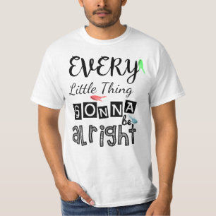 Varje småsak som går att vara Alright. T Shirt