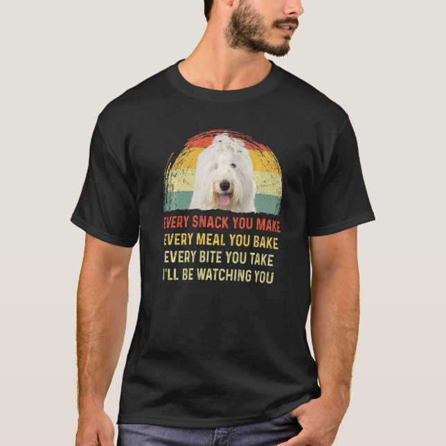 Varje Snack du gör gammal engelsk Sheepdog Hund Ma T Shirt (Framsida)