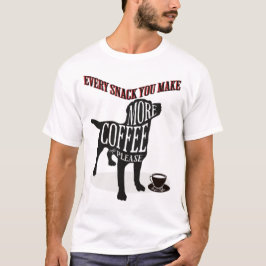 Varje Snack du gör T Shirt