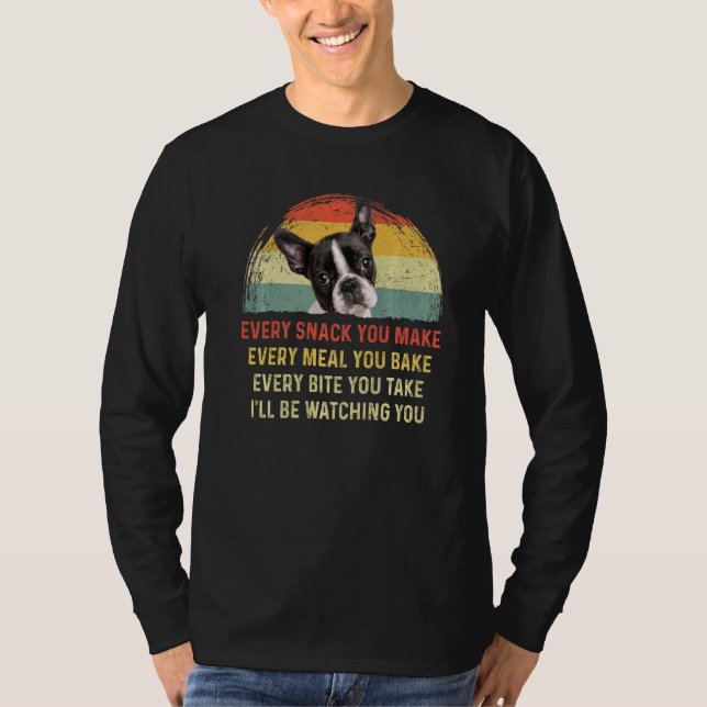 Varje Snack du gör till Boston Terrier Hund Mamma  T Shirt (Framsida)