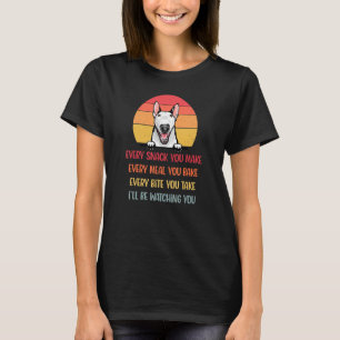 Varje Snack du gör till Bull Terrier Hund Mamma T Shirt