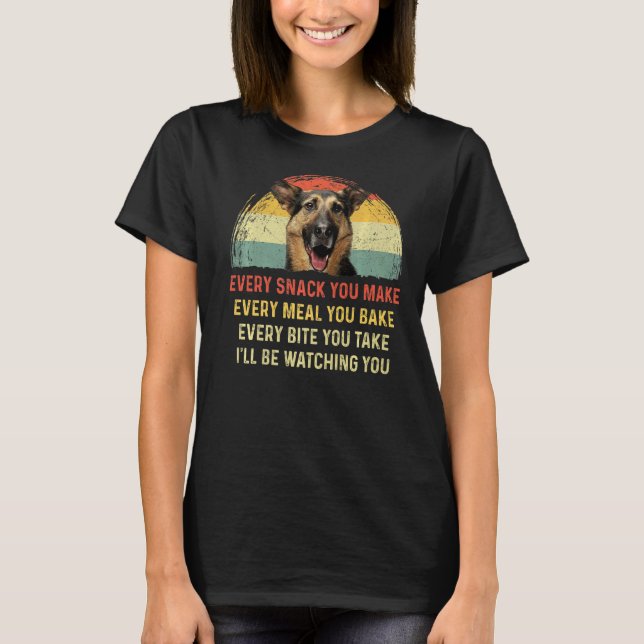 Varje Snack du gör tyska Shepherd Hund Mamma Hund  T Shirt (Framsida)