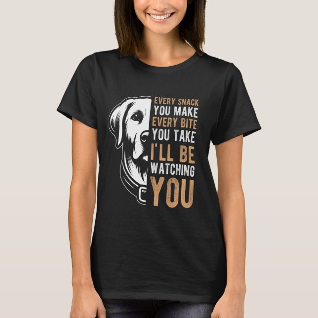 VARJE SNACK DU GÖR VARJE BITA DU TAR Labrador T Shirt (Framsida)