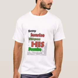 Varje soluppgång viskar hans löfte t shirt
