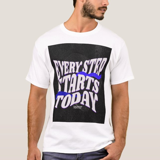 Varje steg börjar i dag t shirt (Framsida)
