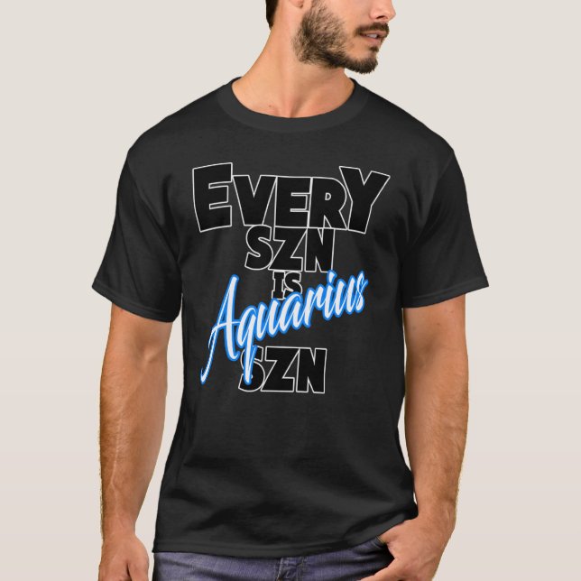 Varje SZN är AQUARIUS SZN T Shirt (Framsida)