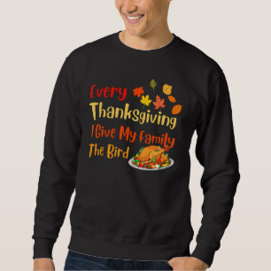 Varje Thanksgiving ger jag min familj fågeln Turk Lång Ärmad Tröja