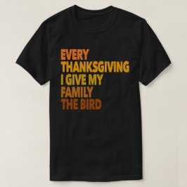 Varje Thanksgiving i Ge min familj, fågelgåvan T Shirt