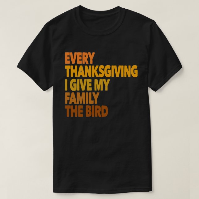 Varje Thanksgiving i Ge min familj, fågelgåvan T Shirt (Design framsida)