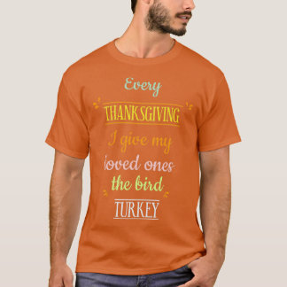 Varje Thanksgiving i ge min familj, fågeln 2 T Shirt